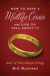 How To Have A Midlife Crisis And Live To Tell About It