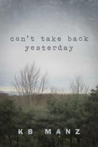 Can't Take Back Yesterday