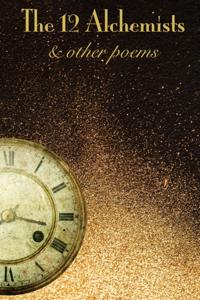 12 Alchemists & Other Poems