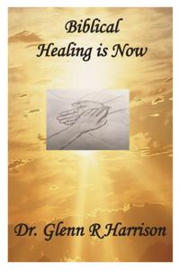 Biblical Healing Is Now