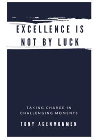 EXCELLENCE IS NOT BY LUCK