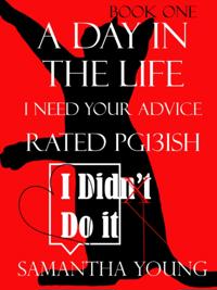 Day in the Life, I Need Your Advice, Rated Pg13ish