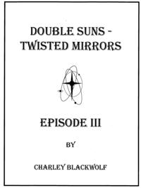 Double Suns - Twisted Mirrors - Episode III
