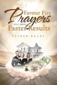 Favour Fire Prayers That Bring Faster Results