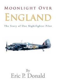 Bokomslag för "Moonlight Over England the Story of One Nightfighter Pilot"