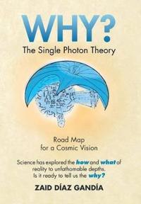 Why? the Single Photon Theory