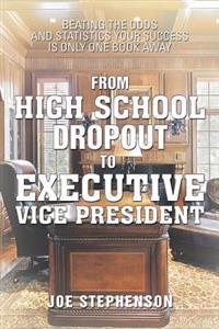 Bokomslag for "From High School Dropout to Executive Vice President"