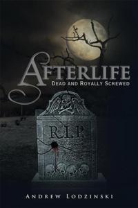 Afterlife Dead and Royally Screwed