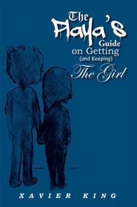 Playa's Guide on Getting (And Keeping) the Girl