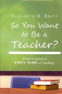 So You Want to Be a Teacher?