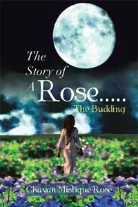 Bokomslag for "The Story of a Rose.....the Budding"