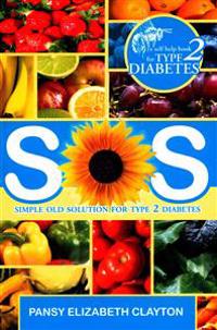 Bokomslag for "S.0.S. Simple Old Solution for Type 2 Diabetes"
