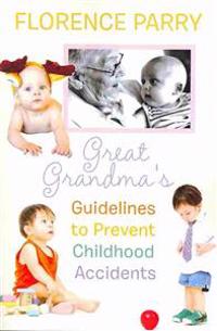 Bokomslag for "Great Grandma's Guidelines to Prevent Childhood Accidents"