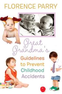 Great Grandma's Guidelines to Prevent Childhood Accidents