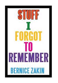 Stuff I Forgot to Remember