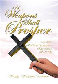 No Weapons Shall Prosper