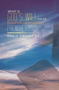 Bokomslag for "What Is God's Will for an Eighty-Plus-Year-Old Preacher?"