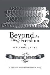 Beyond the Day of Freedom