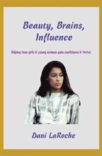 Beauty, Brains, Influence