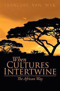 Bokomslag for "When Cultures Intertwine - The African Way"
