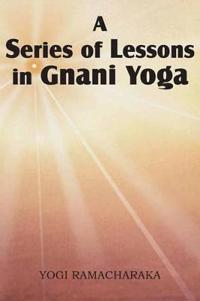 Bokomslag för "A Series of Lessons in Gnani Yoga"