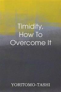 Timidity - How to Overcome It
