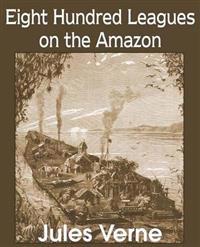 Bokomslag for "Eight Hundred Leagues on the Amazon"