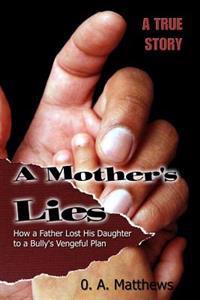 A Mother's Lies: How a Father Lost His Daughter to a Bully's Vengeful Plan