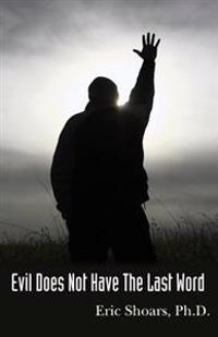 Evil Does Not Have The Last Word