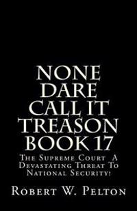 The Supreme Court - a Devastating Threat to National Security!