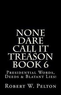 Presiidential Words, Deeds & Blatant Lies!