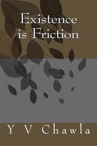 Existence is Friction