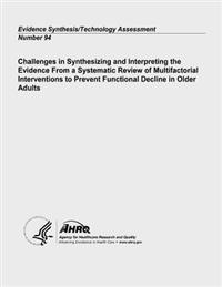 Challenges in Synthesizing and Interpreting the Evidence From a Systematic Review of Multifactorial Interventions to Prevent Functional Decline in Old