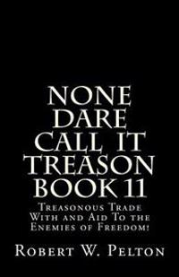 Treasonour Trade With and Aid to the Enemies of Freedom!