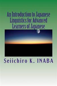 An Introduction to Japanese Linguistics for Advanced Learners of Japanese