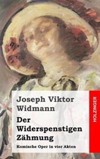 Der Widerspenstigen Zähmung: Komische Oper in vier Akten