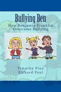 How Benjamin Franklin Overcame Bullying