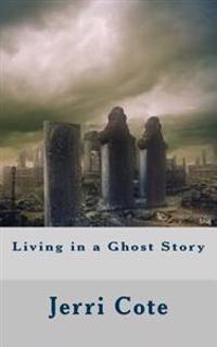 Living in a Ghost Story