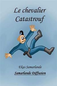 Le chevalier Catastrouf