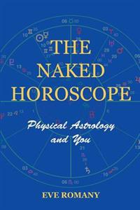 The Naked Horoscope: Physical Astrology and You