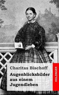 Augenblicksbilder aus einem Jugendleben