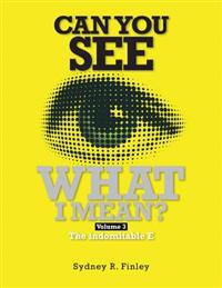 Can You See What I Mean Vol 3: The indomitable E