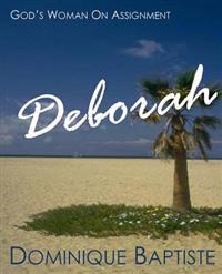 Deborah: God's Woman On Assignment