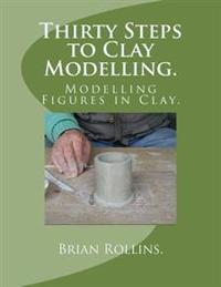 Thirty Steps to Clay Modelling