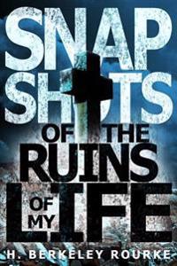 Snapshots of the Ruins of My Life