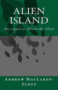 Alien Island: the story of Aileen the Alien continues