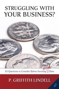 Struggling With Your Business? (Corban University edition): 10 Questions to Consider Before Investing A(nother) Dime