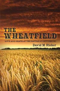 The Wheatfield: Love and Death at the Battle of Gettysburg