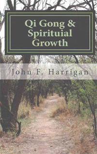 Qi Gong and Spirituial Growth: Heal, Be Strong and Thrive!