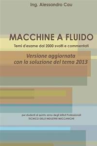 Macchine a fluido - temi d'esame dal 2000 svolti e commentati